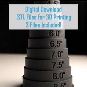 May include: A set of six black plastic rings with different sizes marked in inches: 6.0", 6.5", 7.0", 7.5", 8.0", and 8.5". Digital Download STL Files for 3D Printing. 3 Files Included!