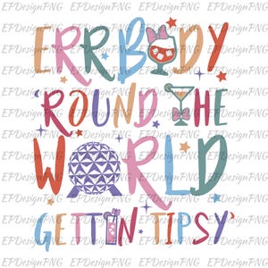 May include: A colorful graphic design with the text "ERRBODY ROUND THE WORLD GETTIN TIPSY". The design features a purple and blue sphere, a cocktail glass with a pink bow, and a glass of wine with a pink bow.