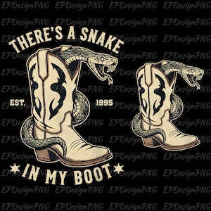 May include: A graphic design featuring two cowboy boots with a snake coiled around them. The text reads "THERE'S A SNAKE IN MY BOOT" with "EST. 1995" below. The design is in shades of beige, green, and black.