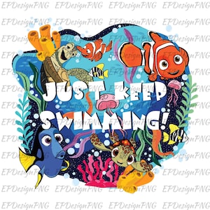 May include: A colorful graphic featuring characters from the animated film, "Finding Nemo." The image includes Nemo, Dory, Crush, and other sea creatures, with the text "Just Keep Swimming!" in white. The background is a vibrant blue.