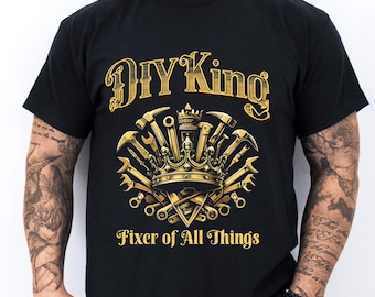 DIY KING T-Shirt, Vatertagsgeschenk, Fixierer aller Dinge, Handyman Bekleidung, Geschenk für Papa, Geschenk für Mr. Fix-It, Herren T-Shirt, Geburtstagsgeschenk
