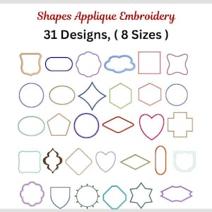 May include: An image featuring a collection of 31 embroidery designs in various shapes and sizes. The designs include circles, squares, hearts, and other geometric forms, each outlined with a contrasting color. Text at the top reads "Shapes Applique Embroidery".