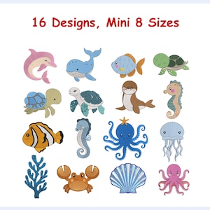 May include: A collection of 16 embroidered sea creature designs, including a pink dolphin, blue whale, orange fish, green turtle, brown seal, seahorse, clownfish, blue octopus, jellyfish, coral, crab, and seashell, with the text 16 Designs, Mini 8 Sizes.