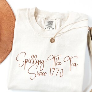 Spilling The Tea Since 1773, Spilling the Tea, T-Shirt Usa Patriotic Tee,4th of July Party TShirt,Trendy Usa Celebration Shirt,Comfort Color