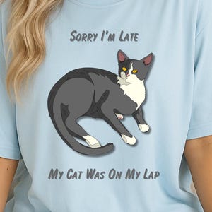 Funny Cat T-Shirt, Sorry I&#39;m Late Tee, Garment-Dyed Kitty Shirt, Pet Owner Gift, Cute Cat Apparel, Cute Cat Gift. Procrastinator Shirt.
