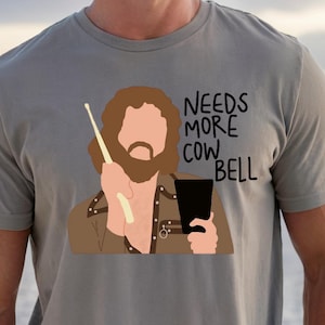 Needs More Cowbell T-Shirt: Saturday Night Live SNL Gift