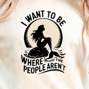 Funny Mermaid T-Shirt: I Want To Be Where The People Aren&#39;t - Beach Lover Gift