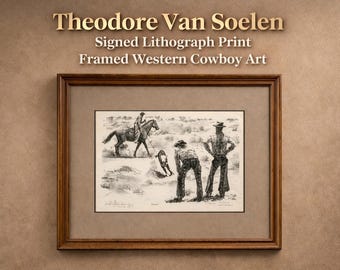 Theodore Van Soelen Signed Lithograph Print, Framed Western Cowboy Art