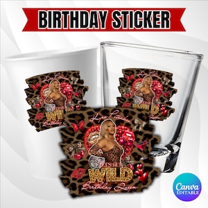 May include: Shot glasses with leopard print stickers. The stickers feature a woman, cherries, lips, and the words "Let's Get Wild Birthday Queen". The top banner reads "Birthday Sticker".