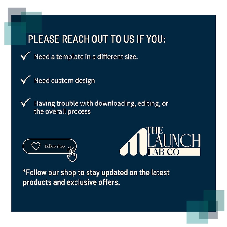 May include: Dark blue graphic with white text. The text reads "PLEASE REACH OUT TO US IF YOU: Need a template in a different size. Need custom design. Having trouble with downloading, editing, or the overall process." Includes a logo and a call to action.