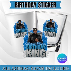 May include: White shot glasses and a white paper cup with a sticker that says "Michael Thomas Birthday King." The sticker features a man in a crown surrounded by blue balloons. The text "Birthday Sticker" and "All Zodiac Signs Included" are also present.