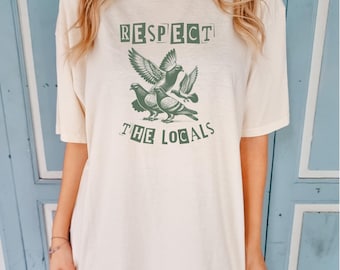 Pigeon Shirt, Comfort Colors® Shirt, Respect the locals, Pigeon Bird lover Shirt, Pigeon TShirt, Cute Pigeons Shirt, Unisex Pigeon Tee