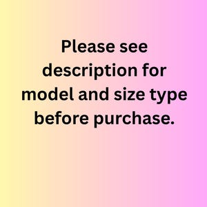 May include: A gradient background transitions from yellow to pink, with the text "Please see description for model and size type before purchase" in black, centered on the image.