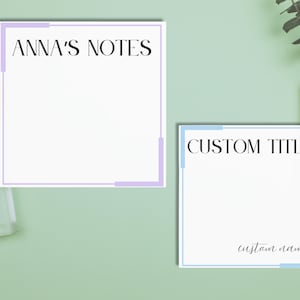 May include: Two blank notepads with decorative borders. The top notepad has the text "ANNA'S NOTES" at the top. The bottom notepad has the text "CUSTOM TITLE" at the top and the text "custom name" at the bottom.