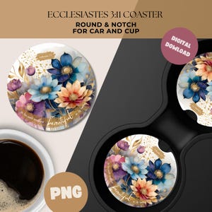 May include: Round car coaster with a floral design featuring blue, pink, and orange flowers. The coaster has the text "Ecclesiastes 3:11 Coaster" and "Round & Notch for Car and Cup". The word "beautiful" is also visible.