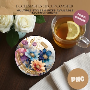 May include: Round cup coaster with a floral design featuring blue, purple, and peach flowers. The coaster has the text "Ecclesiastes 3:11" and is available in multiple sizes, including 2.5", 2.75", and 4" round. A cup of tea with a lemon slice is next to the coaster.