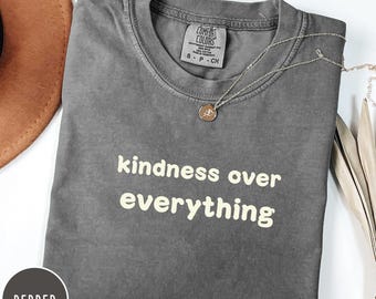 Kindness Over Everything Comfort Colors Tee: Minimalist Positive Quote T-Shirt