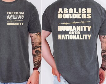Abolish Borders Comfort Colors Shirt: Activist Protest Tee