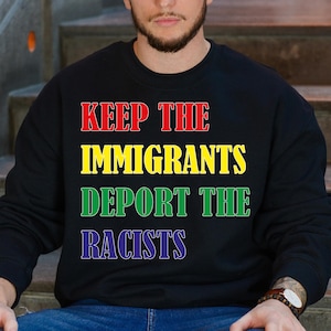 Keep Immigrants Deport Racists Shirt: Antiracist Pro-Immigrant Tee
