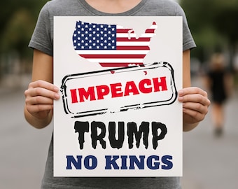 Impeach Trump • No Kings • Printable Political Poster • Instant Digital Download