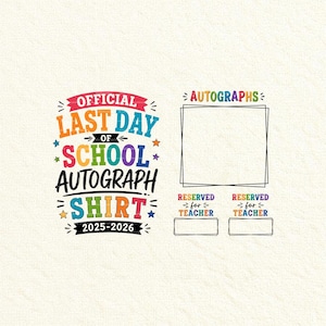 May include: White t-shirt with the text "OFFICIAL LAST DAY OF SCHOOL AUTOGRAPH SHIRT 2025-2026" in various colours. Features space for autographs and reserved sections for teachers.