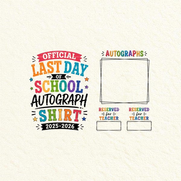 Last Day of School Autograph Shirt PNG (2025-2026), Kids Memory, Teacher Signing, teacher appreciation gift (Digital Download)