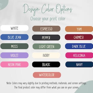 May include: A graphic showing "Design Color Options" with a range of colours for print, such as "White," "Blue Jean," "Moss," "Violet," "Neon Pink," "Espresso," "Pepper," "Light Green," "Ivory," "Black," "Yam," "Carmesi," "Dark Blue," "Heliconia," "Navy," and "Watercolor."