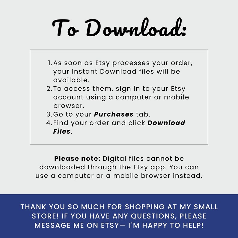 K&ouml;nnte beinhalten: Eine wei&szlig;e Informationsgrafik mit schwarzem Text unter der &Uuml;berschrift To Download. Sie listet vier Schritte zum Zugriff auf digitale Dateien &uuml;ber einen Computer oder mobilen Browser auf und weist darauf hin, dass Dateien nicht &uuml;ber die Etsy-App ladbar sind.