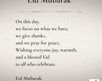 May include: A digital graphic with the words "Eid Mubarak" at the top, followed by a message of gratitude and peace. The text is in a simple, elegant font on a light, textured background. The graphic wishes joy and warmth to all who celebrate.