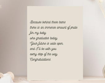 May include: A printable graduation poem from Mom, sized 8x10 inches. The text reads, "Because behind these tears there is an immense amount of pride for my baby who graduates today... Congratulations."