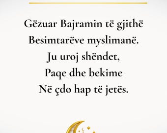 May include: A white background with text in black and gold. The text reads "Gëzuar Bajramin" and a message wishing peace and blessings. A gold crescent moon and mosque illustration is at the bottom.