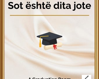 May include: A graduation-themed image with a black mortarboard, a rolled diploma tied with a red ribbon, and the text "Sot është dita jote" above "A Graduation Poem". The background is a cream-colored fabric.