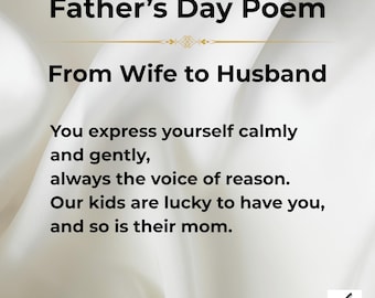 May include: A Father's Day poem from a wife to her husband, with a white background. The poem reads: "You express yourself calmly and gently, always the voice of reason. Our kids are lucky to have you, and so is their mom."