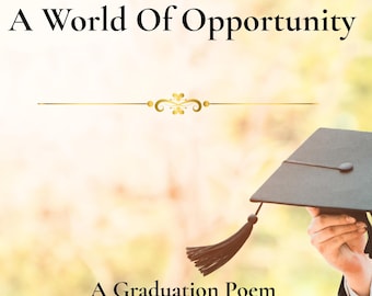May include: A black graduation cap with a tassel held up against a light background. The text reads A World Of Opportunity and A Graduation Poem, with a small logo in the corner featuring a pen icon and the text Xhev Writes.