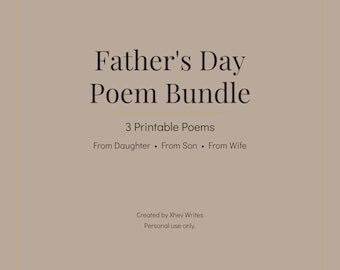 May include: A beige digital graphic with dark brown text that reads Father's Day Poem Bundle, 3 Printable Poems, From Daughter, From Son, From Wife, Created by Xhev Writes, Personal use only. The design features a thin border frame.