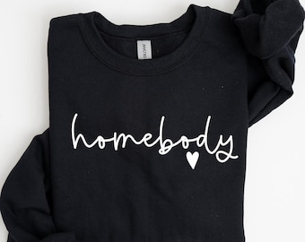 Homebody Sweatshirt, Cozy Sweatshirt, Cute Sweatshirt, Homebody Shirt, Trendy Shirt, Trendy Sweatshirt, Homebody Tee