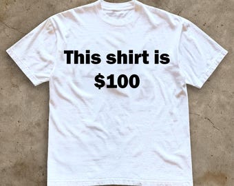This Shirt is 100 Dollar, Hundred Dollar Heavyweight Cotton Tee