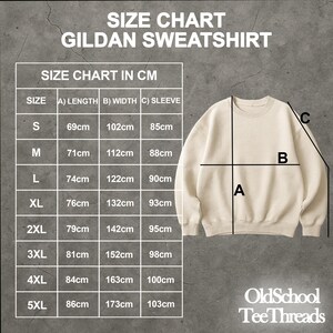 May include: A cream-colored Gildan sweatshirt with a size chart in centimeters. The chart details measurements for length, width, and sleeve length, ranging from size small to 5XL. The text "OldSchool TeeThreads" is in the bottom right corner.