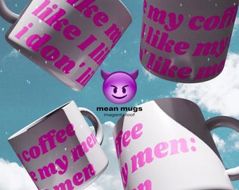 i like my coffee like i like my men: i don't like men - cadeau pour amis, cadeau d'anniversaire unique, mug personnalisé drôle, mug méchant
