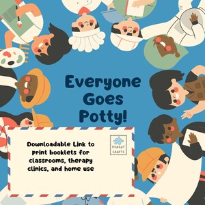 May include: A blue background with a variety of cartoon people in different outfits and professions. The text "Everyone Goes Potty!" is in the center of the image. Below the text is a white envelope with a red and white stripe across the top. The envelope has the text "Downloadable Link to print booklets for classrooms, therapy clinics, and home use" and a blue stamp with the text "DVRGNT CRAFTS".