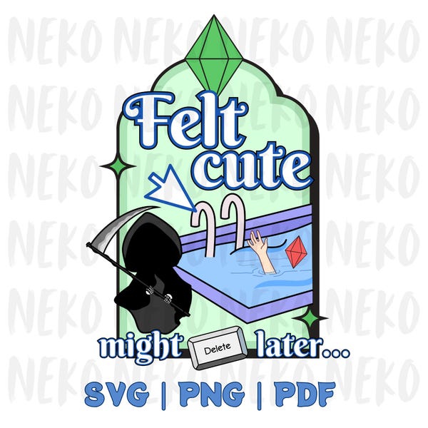 Felt Cute Might Delete Later... Sims Inspired Clip Art | PNG, SVG, PDF | Digital Download
