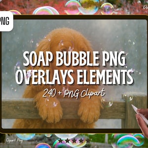 May include: A digital art graphic featuring a golden retriever dog with the text "SOAP BUBBLE PNG OVERLAYS ELEMENTS" and "240+ PNG Clipart". The image is surrounded by colorful soap bubbles.