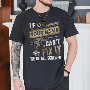 Personalized Dad Name, Can&#39;t Fix It We&#39;re All Screwed Shirt, Dad Can&#39;t Fix It Tee, Custom Father Day Shirt, Fix Dad Shirt, Mechanic Dad Tee