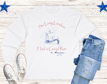 So Long London 4th of July long sleeve Shirt, Funny Unisex Patriotic Tee, Sinking Ship Graphic, TS themed 4th of July shirt