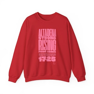 May include: Red sweatshirt with a pink graphic print that reads "Altadena Strong Rising From Ashes 17:25".
