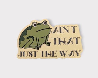 Just The Way Frog Sticker: Millennial Meme, Hand-Drawn Design