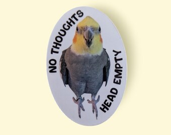 No Thoughts Cockatiel Sticker: Funny Parrot Laptop Decal