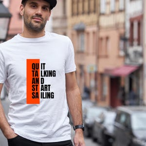 Quit Talking And Start Sailing Unisex T-Shirt – Perfect Gift for Sailing Lovers
