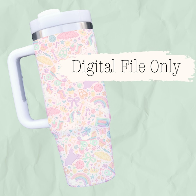 May include: White handled tumbler with a pastel pattern of unicorns, rainbows, ballet tutus, and musical notes. The tumbler has a white lid and a silver band. Text on the tumbler reads "Digital File Only".