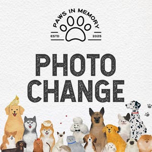 May include: A white background with black text that reads "PAWS IN MEMORY ESTD 2025" with a paw print symbol. Below the text is the phrase "PHOTO CHANGE" in black text. The image features a variety of dogs and a bird in a colorful illustration.
